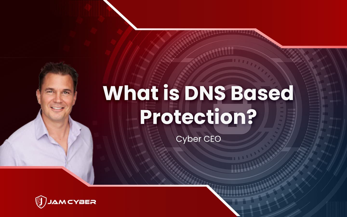 Cyber CEO – DNS Based Protection or WebProtect