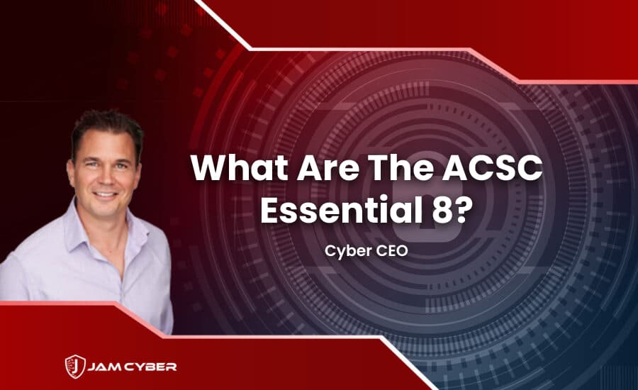 Cyber CEO – ACSC Essential 8