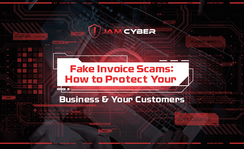 Fake Invoice Scams: How to Protect Your Business & Your Customers