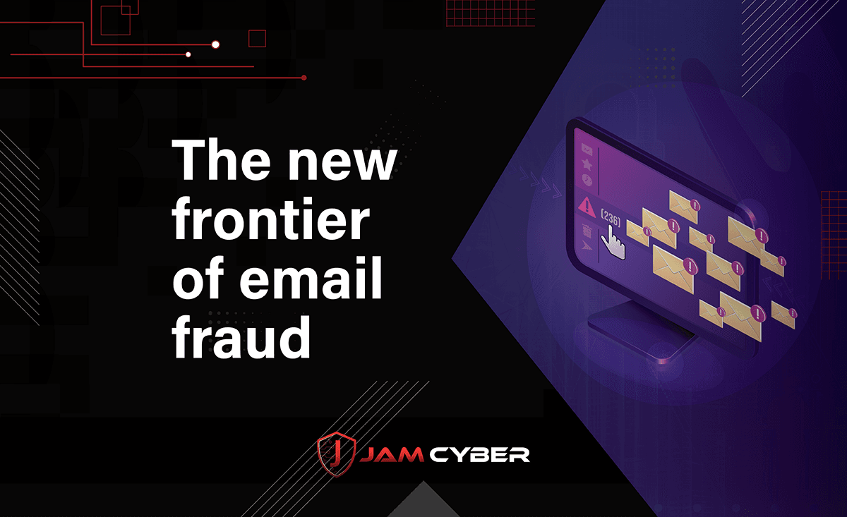 The new frontier of email fraud