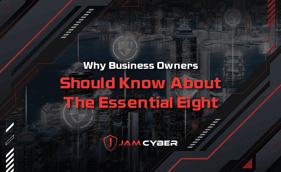 Why Business Owners Should Know About The Essential Eight